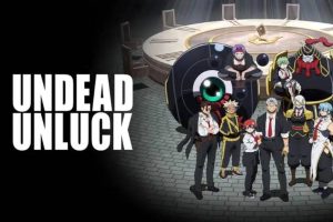 Undead Unluck - o anime que vai conquistar você